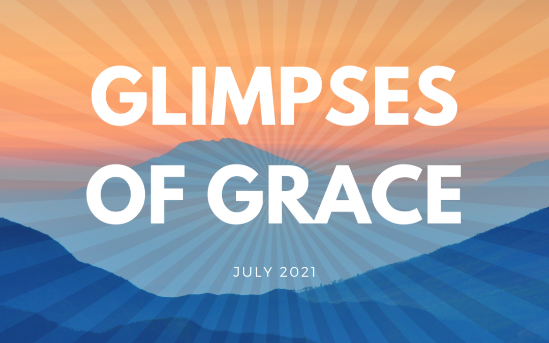 Glimpses of Grace – July 2021